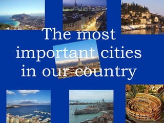 The most important cities in our country 
