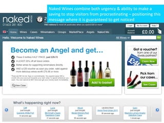 Naked Wines combine both urgency & ability to make a
saving to stop visitors from procrastinating – positioning this
message where it is guaranteed to get noticed
 