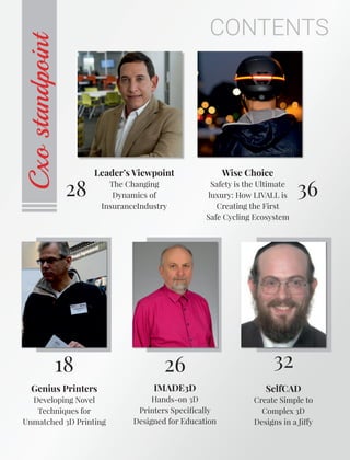 Genius Printers
Developing Novel
Techniques for
Unmatched 3D Printing
Leader’s Viewpoint
The Changing
Dynamics of
InsuranceIndustry
Wise Choice
Safety is the Ultimate
luxury: How LIVALL is
Creating the First
Safe Cycling Ecosystem
IMADE3D
Hands-on 3D
Printers Speciﬁcally
Designed for Education
SelfCAD
Create Simple to
Complex 3D
Designs in a Ji y
Cxostandpoint
28 36
18 26 32
CONTENTS
 