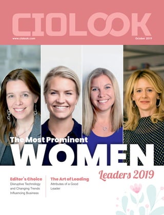 October 2019
The Most Prominent
Editor’s Choice
Disruptive Technology
and Changing Trends
Inﬂuencing Business
The Art of Leading
Attributes of a Good
Leader
 