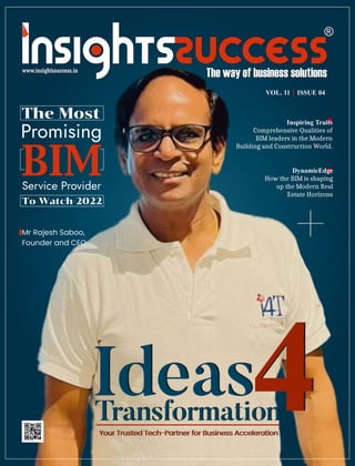 Inspiring Traits
Comprehensive Qualities of
BIM leaders in the Modern
Building and Construction World.
DynamicEdge
How the BIM is shaping
up the Modern Real
Estate Horizons
VOL. 11 ISSUE 04
 