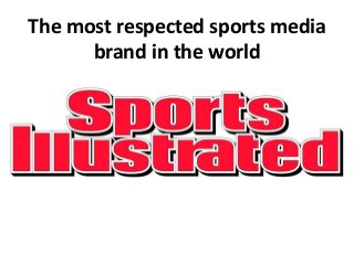The most respected sports media
brand in the world
 