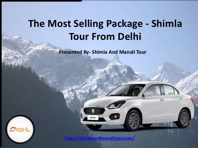 The Most Selling Package - Shimla
Tour From Delhi
Presented By- Shimla And Manali Tour
http://shimlaandmanalitour.com/
 