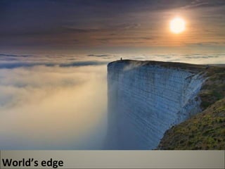 World’s edge 
 