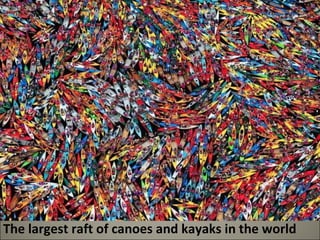 The largest raft of canoes and kayaks in the world 
 
