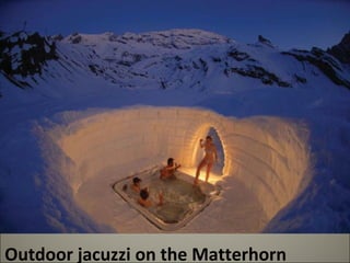 Outdoor jacuzzi on the Matterhorn 
 