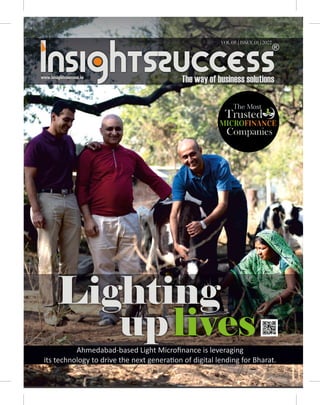 Lighting
lives
up
Ahmedabad-based Light Microﬁnance is leveraging
its technology to drive the next genera on of digital lending for Bharat.
VOL 05 | ISSUE 01 | 2022
The Most
Trusted
Companies
MICROFINANCE
 
