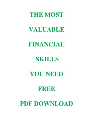 THE MOST
VALUABLE
FINANCIAL
SKILLS
YOU NEED
FREE
PDF DOWNLOAD
 