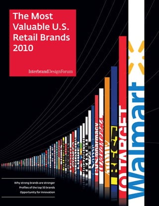 The Most
Valuable U.S.
Retail Brands
2010




Why strong brands are stronger
   Profiles of the top 50 brands
    Opportunity for innovation
 