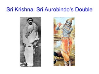 Sri Krishna: Sri Aurobindo’s Double
 