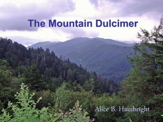 The Mountain Dulcimer
Alice B. Hambright
 