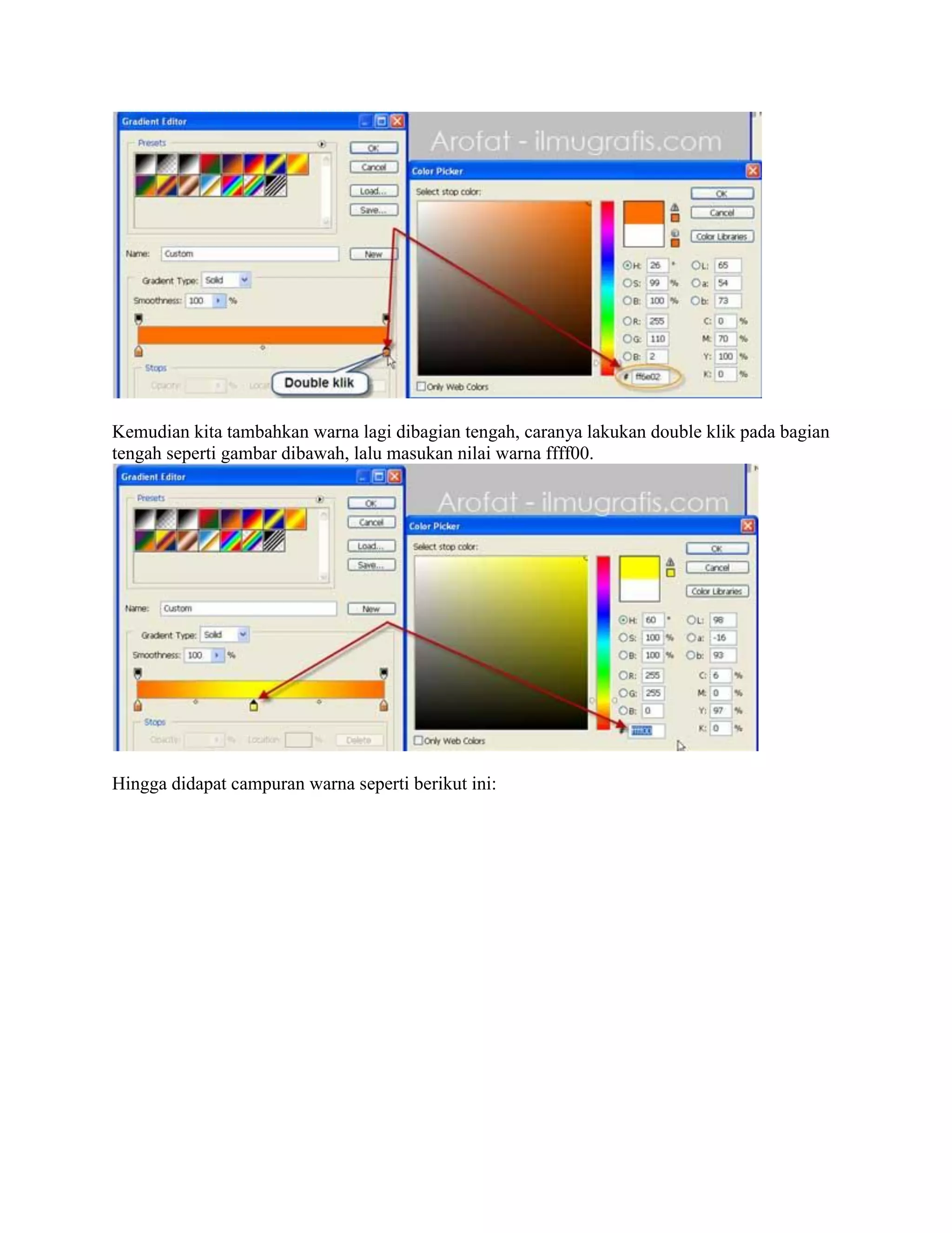 Kemudian kita tambahkan warna lagi dibagian tengah, caranya lakukan double klik pada bagian
tengah seperti gambar dibawah, lalu masukan nilai warna ffff00.
Hingga didapat campuran warna seperti berikut ini:
 