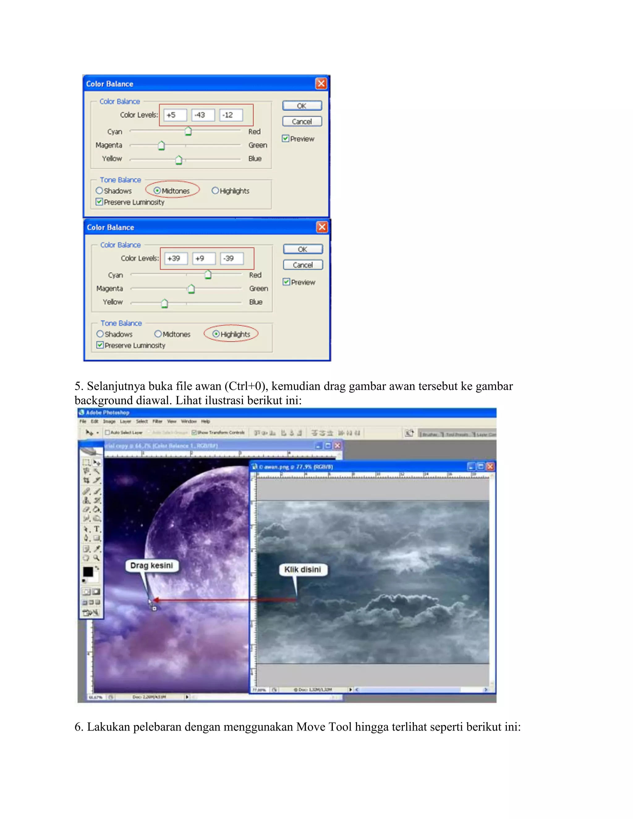 5. Selanjutnya buka file awan (Ctrl+0), kemudian drag gambar awan tersebut ke gambar
background diawal. Lihat ilustrasi berikut ini:
6. Lakukan pelebaran dengan menggunakan Move Tool hingga terlihat seperti berikut ini:
 