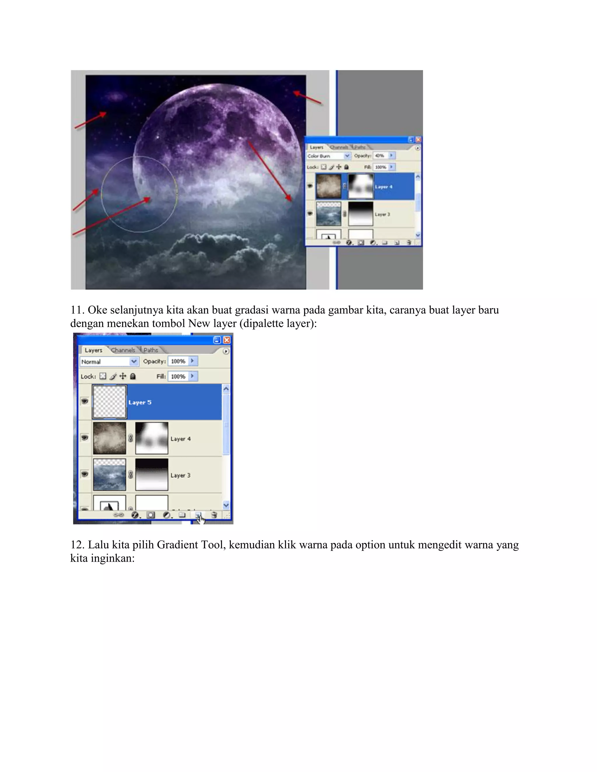 11. Oke selanjutnya kita akan buat gradasi warna pada gambar kita, caranya buat layer baru
dengan menekan tombol New layer (dipalette layer):
12. Lalu kita pilih Gradient Tool, kemudian klik warna pada option untuk mengedit warna yang
kita inginkan:
 