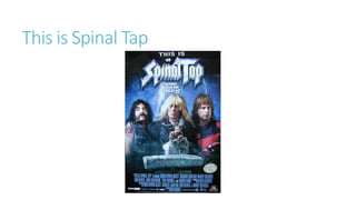 This is Spinal Tap
 