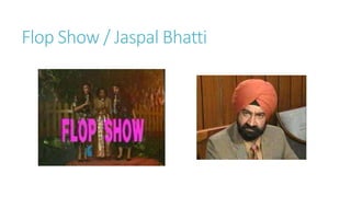 Flop Show / Jaspal Bhatti
 