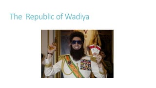 The Republic of Wadiya
 