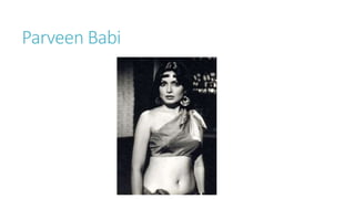 Parveen Babi
 