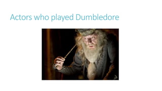 Actors who played Dumbledore
 