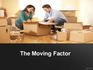 The Moving Factor
 