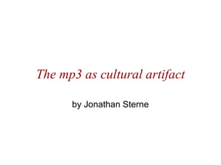 The mp3 as cultural artifact
by Jonathan Sterne
 