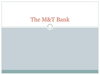 The M&T Bank
 