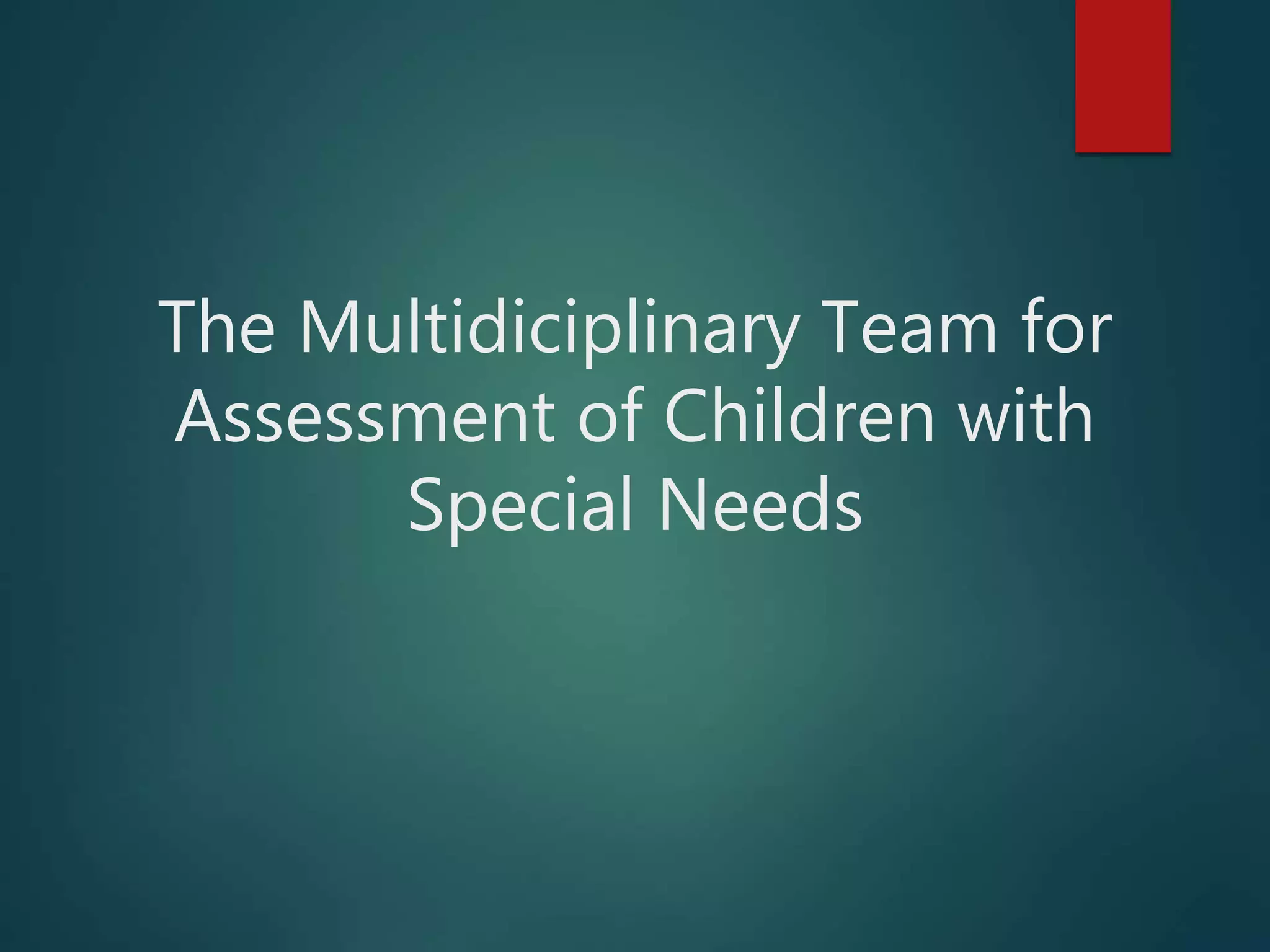 The multidiciplinary team for assessment of children with PPT