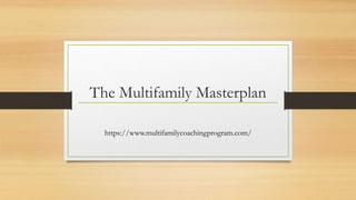 The Multifamily Masterplan
https://www.multifamilycoachingprogram.com/
 