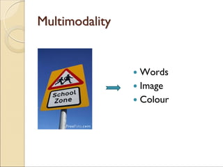 Words
Image
Colour
MultimodalityMultimodality
 