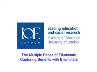 The Multiple Faces of Elluminate Capturing Benefits with Elluminate 