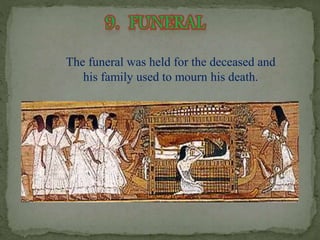 The funeral was held for the deceased and 
his family used to mourn his death. 
 