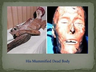 His Mummified Dead Body 
 