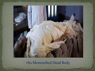 His Mummified Dead Body 
 