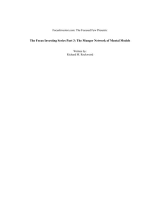 FocusInvestor.com: The Focused Few Presents:
The Focus Investing Series Part 3: The Munger Network of Mental Models
Written by:
Richard M. Rockwood
 