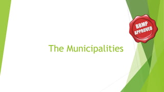 The Municipalities
 
