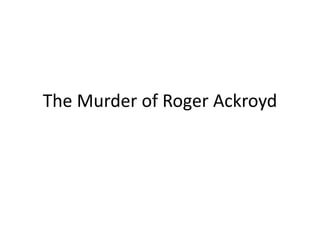The Murder of Roger Ackroyd
 