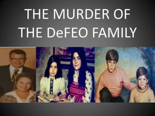 THE MURDER OF
THE DeFEO FAMILY
 