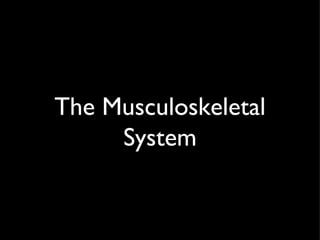 The musculoskeletal system (student version)