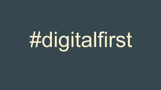 #digitalfirst
 
