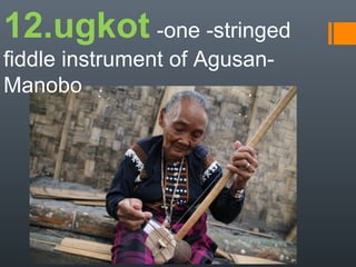 15.binguk –it is a
bamboo jaw harp of Tiruray.
 