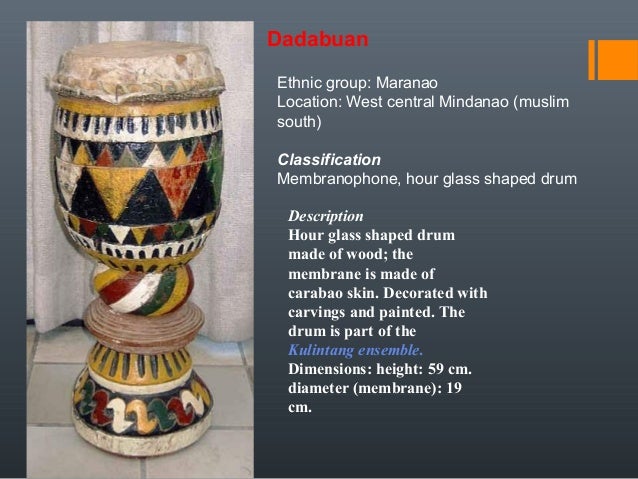 picture of mindanao instruments For other dimensions, see the pages of the other instruments of the ensemble ( see above) remarks maguindanao, central-west mindanao (muslim south. picture of mindanao instruments For other dimensions, see the pages of the other instruments of the ensemble ( see above) remarks maguindanao, central-west mindanao (muslim south.