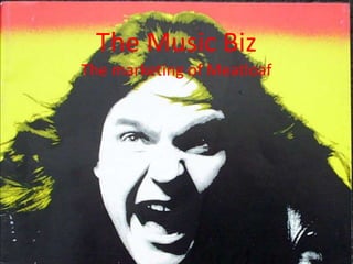 The Music BizThe marketing of Meatloaf 