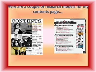 Here are a couple of research models for my contents page…