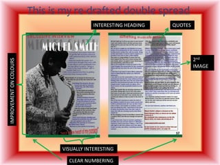 This is my re-drafted double spreadInteresting headingQUOTES2nd IMAGEIMPROVEMENT ON COLOURSVISUALLY INTERESTINGCLEAR NUMBERING