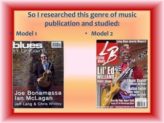 So I researched this genre of music publication and studied:Model 1Model 2