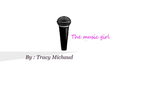 t
By : Tracy Michaud
 