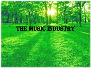 The Music Industry
 