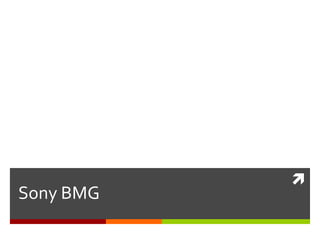 
Sony BMG
 
