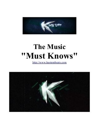 The Music

"Must Knows"
http://www.kustombeats.com

 