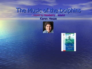 T he Music of the Dolphins a   novel by   Newberry  M edalist Karen Hesse 